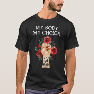 私の体私の選択は女性の権利の花のために戦う Tシャツ