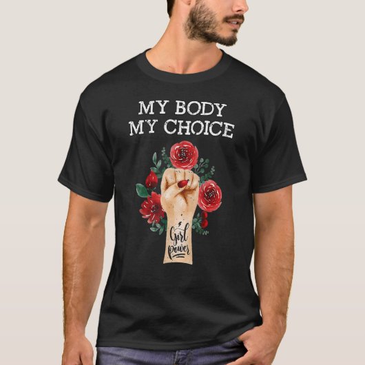 私の体私の選択は女性の権利の花のために戦う Tシャツ (正面)
