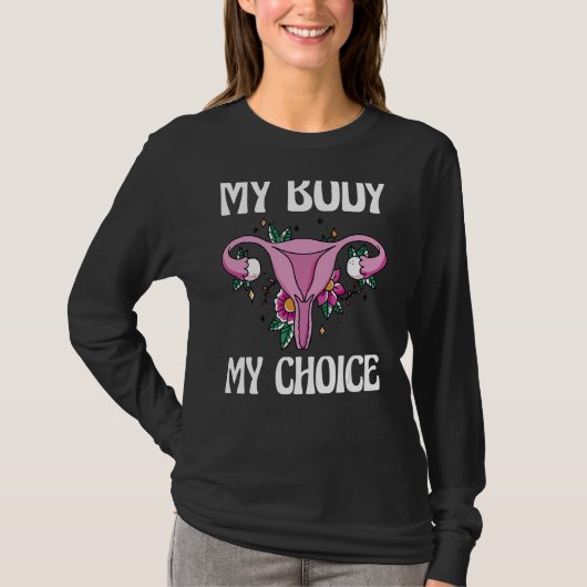 私の体私の選択プロチョイスフェミニスト女性の権利 Tシャツ (正面)