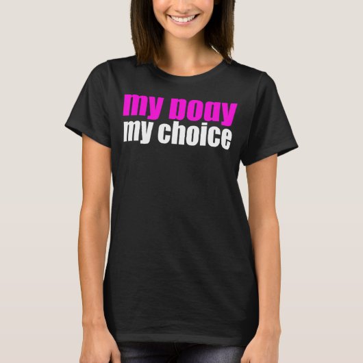 私の体私の選択プロ選択フェミニストの抗議 Tシャツ (正面)