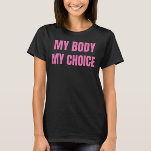 私の体私の選択堕胎女性女性フェミニズム Tシャツ