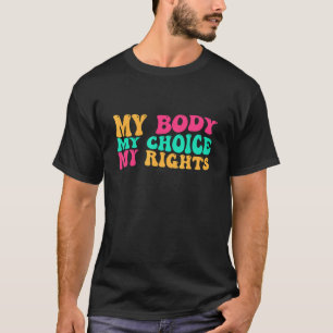 私の体私の選択My Rights Feminist Roe Vs Wade Tシャツ