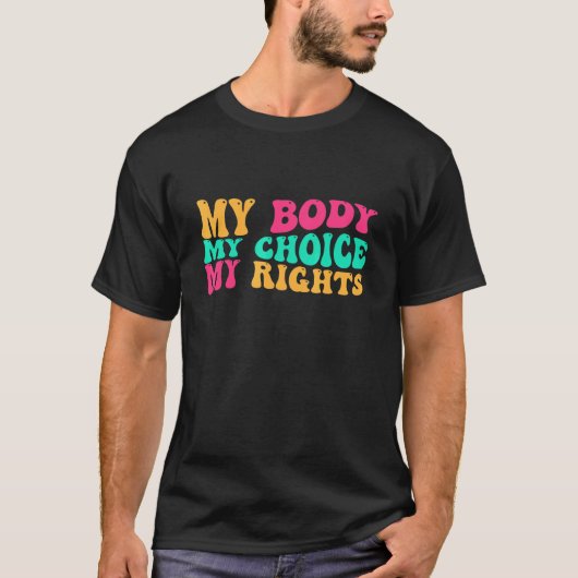 私の体私の選択My Rights Feminist Roe Vs Wade Tシャツ (正面)