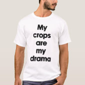 私の作物は私のドラマ Tシャツ (正面)