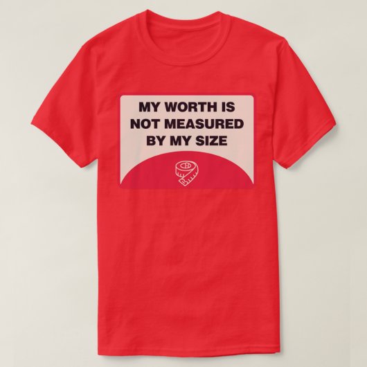 私の価値は私のサイズによって測定されない体ポジティビト Tシャツ (デザイン正面)