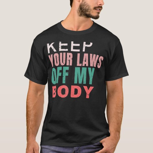 私の保体プロの選択フェミニストAboのあなたの法 Tシャツ (正面)
