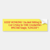 私の保車の中に座ってホンプキング泣き叫びクランベリー バンパーステッカー (正面)