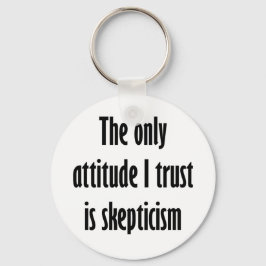 私の信頼する態度は懐疑主義だけだ キーホルダー