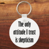 私の信頼する態度は懐疑主義だけだ キーホルダー (正面)