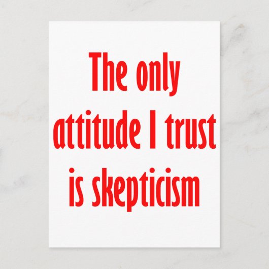 私の信頼する態度は懐疑主義だけだ ポストカード (正面)
