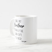 私の兄であることは本当にあなたが必要な唯一のギフトである コーヒーマグカップ (正面左)