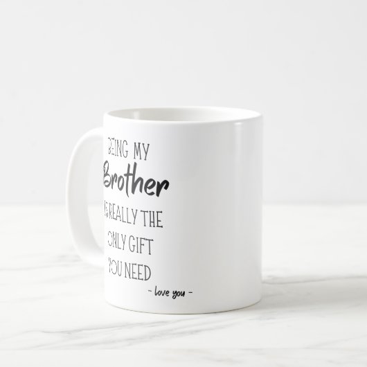 私の兄であることは本当にあなたが必要な唯一のギフトである コーヒーマグカップ (正面左)
