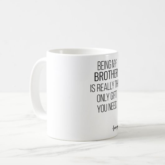 私の兄であることは本当にあなたが必要な唯一のギフトである コーヒーマグカップ (正面左)