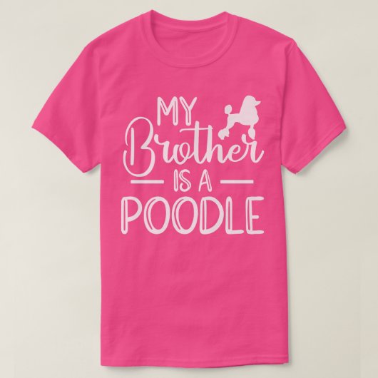 私の兄は女性男性のプードル犬のオーナーだ Tシャツ (デザイン正面)
