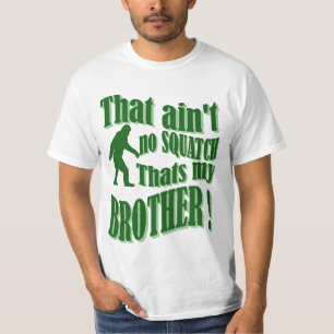私の兄弟であるsquatchはありません tシャツ