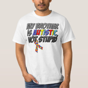 私の兄弟は自閉症、愚かです Tシャツ