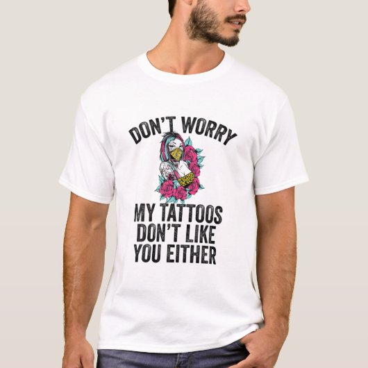 私の入れ墨も好きじゃないの心配するな | Tat Tシャツ (正面)