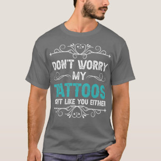 私の入れ墨も気にしないで Tシャツ