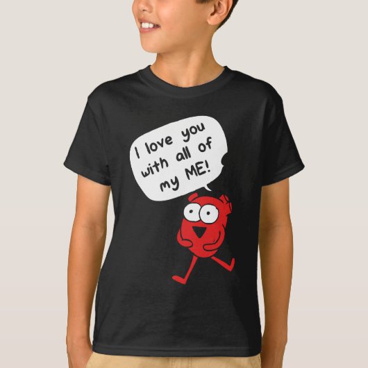 私の全てであなたを愛してる – かわいいバレンタイン Tシャツ (正面)