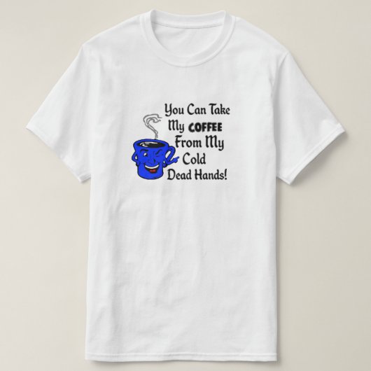 私の冷たい圧力からの私のコーヒーを取ることができます Tシャツ (デザイン正面)