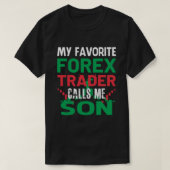 私の前お気に入りの為替トレーダーは私をSON Forex Tradingと呼ぶ Tシャツ (デザイン正面)