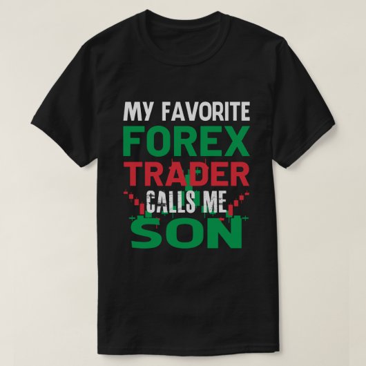 私の前お気に入りの為替トレーダーは私をSON Forex Tradingと呼ぶ Tシャツ (デザイン正面)