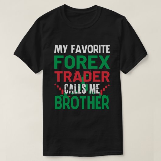 私の前お気に入りの線トレーダーは私をブラザーForex Traと呼ぶ Tシャツ (デザイン正面)