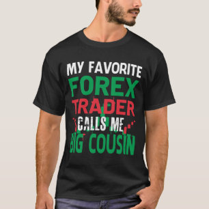 私の前お気に入りの線トレーダーは私を大いにいとこの前線と呼ぶ Tシャツ