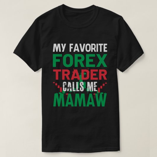 私の前お気に入りの線トレーダーは私をMAMAW Forex Tradiと呼ぶ Tシャツ (デザイン正面)