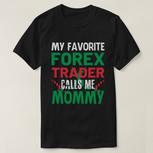 私の前お気に入りの線トレーダーは私をMOMMY Forex Tradiと呼ぶ Tシャツ (デザイン正面)