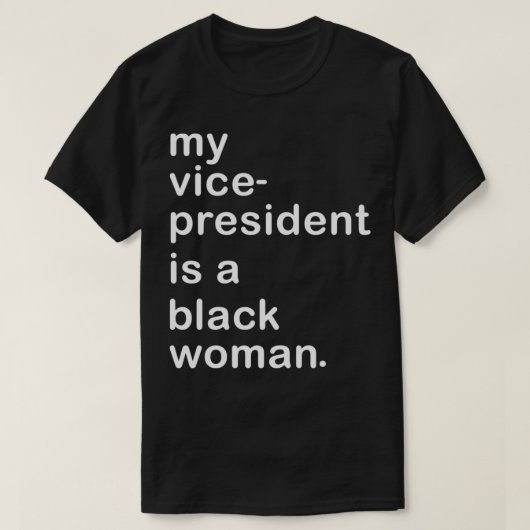 私の副社長は黒人女性だ私の副社長は黒人女性だ Tシャツ (デザイン正面)
