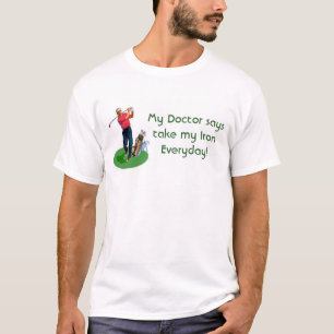 私の医者は取ります毎日私の鉄を言います! Tシャツ