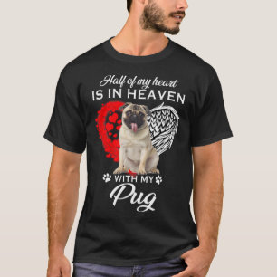 私の半分のハートは私のパグと天国している Tシャツ