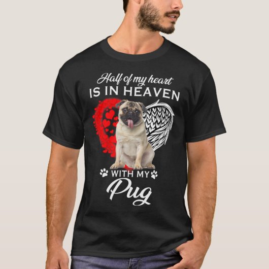 私の半分のハートは私のパグと天国している Tシャツ (正面)