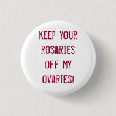 私の卵巣を離れてあなたの数珠を保って下さい! 缶バッジ (正面)