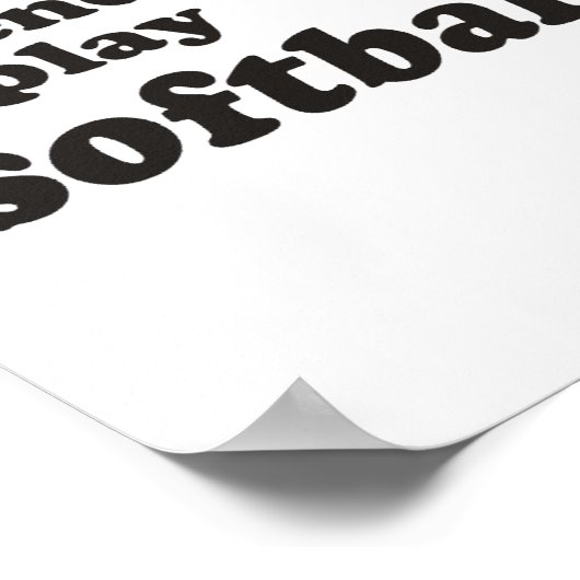 私の友人たち全員がソフトボ遊ールを使う ポスター (角)