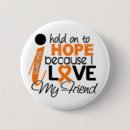 私の友人の多発性硬化MSのための希望 缶バッジ (正面)