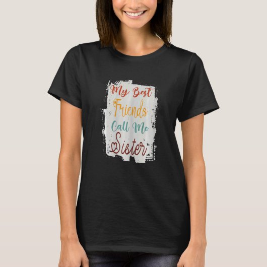 私の友人最高のの女性は私を妹素晴らしSと呼ぶ Tシャツ (正面)