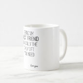 私の友最高の人は本当に唯一のギフトである コーヒーマグカップ (正面右)