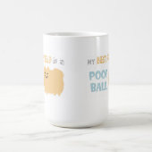 私の友最高の人はPOOF BALLだ – かわいいポメラニア犬 コーヒーマグカップ (中央)