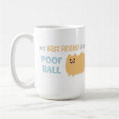 私の友最高の人はPOOF BALLだ – かわいいポメラニア犬 コーヒーマグカップ (左)