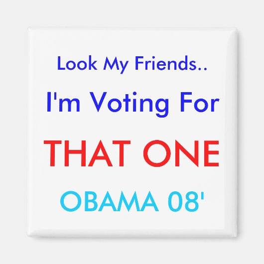 私の友達を見て…私は投票している、その1つ、ああ… マグネット (正面)