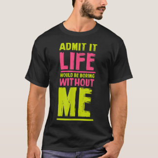 私の友達フーがいなければ人生は退屈おもしろいだろう Tシャツ