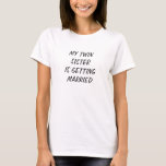 私の双子は結婚するTシャツを着ている Tシャツ<br><div class="desc">「私の双子は結婚している」のTシャツのためのあなたの言葉でブライダルパーティ全体のためにこれをパーソナライズ</div>