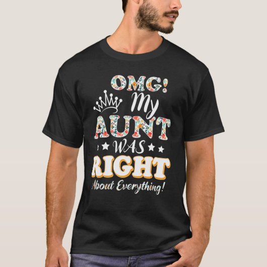 私の叔母は全てのフローラガについて正しかった Tシャツ (正面)