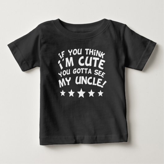 私の叔父さんに会うために私をかわいければ得たら考えれば ベビーTシャツ (正面)