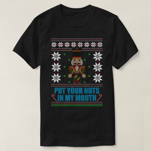 私の口にあなたのナッツを入れる – 醜いクリスマス Tシャツ (デザイン正面)