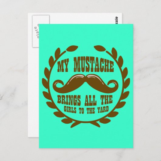私の口ひげは、すべての女の子を庭に連れて行く ポストカード (正面/裏面)