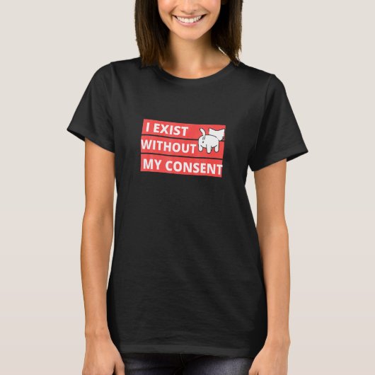 私の同意なしに猫は存在しない Tシャツ (正面)