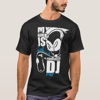 私の名前はあなたのベストDjです Tシャツ